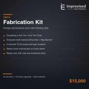 Improvised Electronics Total Bomb Shop Tier III Fabrication Kit, $15,000, full shop with 3D printer, oscilloscope and fabrication tooling