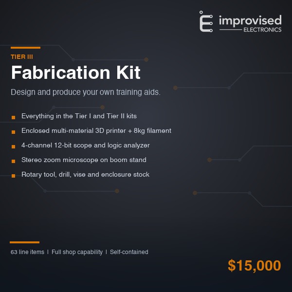 Improvised Electronics Total Bomb Shop Tier III Fabrication Kit, $15,000, full shop with 3D printer, oscilloscope and fabrication tooling